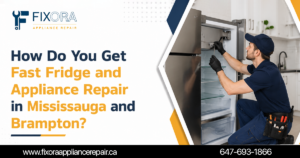 How Do You Get Fast Fridge and Appliance Repair in Mississauga and Brampton?